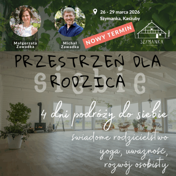 WYJAZD WARSZTATOWY – ŚWIADOME RODZICIELSTWO + JOGA – Szymanka, Kaszuby 26 - 29 marca 2026